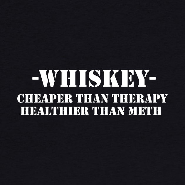 Whiskey Cheaper than therapy healthier than meth by mattonematt